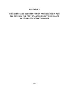 APPENDIX 1 DISCOVERY AND DOCUMENTATION PROCEDURES IN FOR ALL CAVES IN THE FORT STANTON-SNOWY RIVER CAVE NATIONAL CONSERVATION AREA  AP1-1