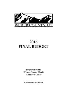 2016 FINAL BUDGET Prepared by the Weber County Clerk/ Auditor’s Office