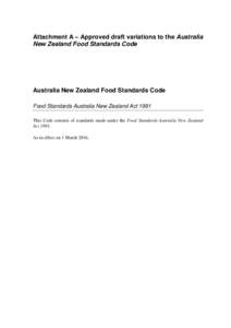 Attachment A – Approved draft variations to the Australia New Zealand Food Standards Code Australia New Zealand Food Standards Code Food Standards Australia New Zealand Act 1991 This Code consists of standards made und