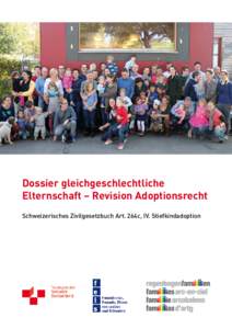 Dossier gleichgeschlechtliche Elternschaft – Revision Adoptionsrecht Schweizerisches Zivilgesetzbuch Art. 264c, IV. Stiefkindadoption Worum es geht Der Bundesrat will die Stiefkindadoption einem weiteren Kreis von Paa