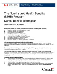 The Non-Insured Health Benefits (NIHB) Program Dental Benefit Information Questions and Answers What Dental Benefits are covered by the Non-Insured Health Benefits (NIHB) Program? $