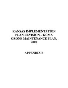 KANSAS IMPLEMENTATION PLAN REVISION – KCMA OZONE MAINTENANCE PLAN, 2007  APPENDIX B