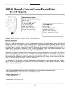 ROE #2 Alexander/Johnson/Massac/Pulaski/Union TAOEP Program Administrative Agency: ROE #2 Alexander/Johnson/Massac/ Pulaski/Union Janet Ulrich, Regional Supt. 17 Rustic Campus Drive