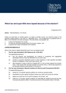 Which tax and super Bills have lapsed because of the election?  2 September 2013 Author: Michael Malanos, Tax Partner  Unless you have been on another planet, or at least in another country, you would be aware of the