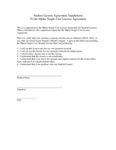 Student License Agreement Supplement To the Mplus Single-User License Agreement This is a supplement to the Mplus Single-User License Agreement for Student Licenses. When contradictory, this supplement supersedes the Mpl