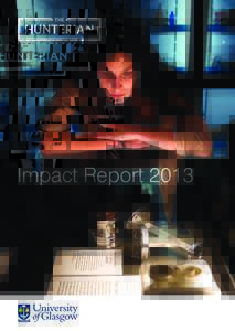 Impact Report 2013  Introduction 2013 has been an extraordinary year for The Hunterian. In September we were delighted to hear that our bid to the Heritage Lottery Fund (HLF) to transform Glasgow’s