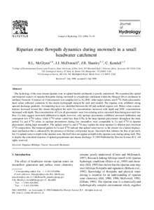 Journal of Hydrology–92  Riparian zone flowpath dynamics during snowmelt in a small headwater catchment B.L. McGlynn a,*, J.J. McDonnell a, J.B. Shanley b,1, C. Kendall c,2 a