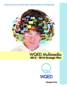 “Harness the power of public media and partnerships for the digital age.”  WQED Multimedia