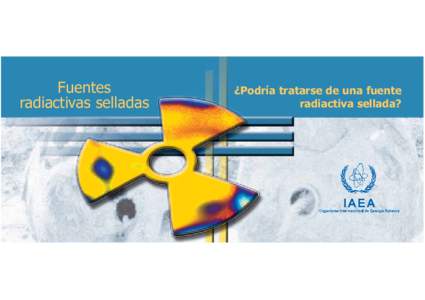 Sealed Radioactive Sources: Could That Be a Sealed Radioactive Source? - Spanish