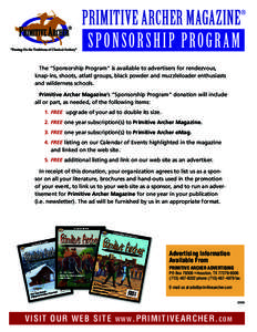 PRIMITIVE ARCHER MAGAZINE SPON SO RS HIP PRO GR A M The “Sponsorship Program” is available to advertisers for rendezvous, knap-ins, shoots, atlatl groups, black powder and muzzleloader enthusiasts and wilderness scho