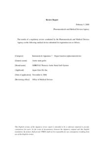 Review Report February 5, 2008 Pharmaceuticals and Medical Devices Agency The results of a regulatory review conducted by the Pharmaceuticals and Medical Devices Agency on the following medical device submitted for regis