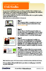 Getting started with  E Ink Kindles You can borrow Kindle® Books from your library and deliver them wirelessly to your Kindle device, a free Kindle reading app (available for many platforms, like AndroidTM, iOS®, Windo