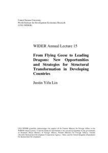 WIDER Annual Lecture 15 From Flying Geese to Leading Dragons: New Opportunities and Strategies for Structural Transformation in Developing Countries