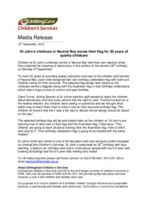 Media Release -------------------------------------------------------------------- 12th September, 2013  St John’s childcare in Neutral Bay waves their flag for 20 years of