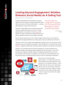 Looking Beyond Engagement, Retailers Embrace Social Media As A Selling Tool By Brian Anderson, Associate Editor “Social [media and digital, and social media is helping shoppers become engagement] is going to