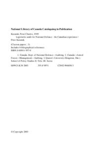 National Library of Canada Cataloguing in Publication Kasurak, Peter Charles, 1949Legislative audit for National Defence : the Canadian experience / Peter Kasurak. (Claxton papers ; 3) Includes bibliographical references