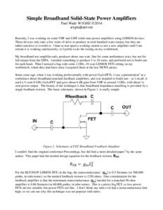 Simple Broadband Solid-State Power Amplifiers Paul Wade W1GHZ ©2014  Recently, I was working on some VHF and UHF solid-state power amplifiers using LDMOS devices. These devices only take a few watts of dri