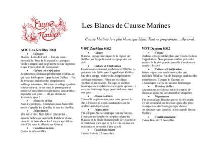 Les Blancs de Causse Marines Causse Marines lave plus blanc que blanc. Tout un programme….électoral. AOC Les Greilles 2008  Cépages Mauzac, Loin-de-l’œil … loin du cœur,