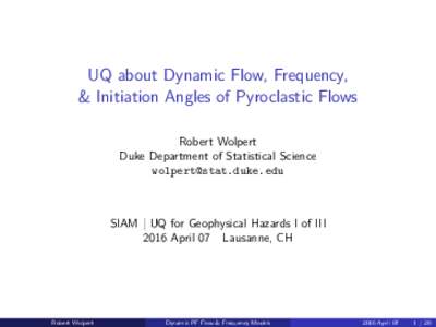 UQ about Dynamic Flow, Frequency,  & Initiation Angles of Pyroclastic Flows