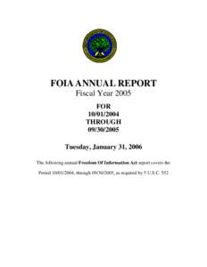 FOIA ANNUAL REPORT Fiscal Year 2005 FOR[removed]THROUGH[removed]