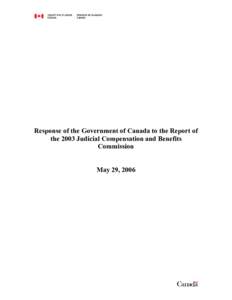 Response of the Government of Canada to the Report of the 2003 Judicial Compensation and Benefits Commission May 29, 2006  2