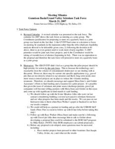 Meeting Minutes Gunnison Basin/Grand Valley Selenium Task Force March 21, 2007 Forest Service Office, 2250 Highway 50, Delta, CO I. Task Force Updates A. Revised Calendar: A revised calendar was presented to the task for