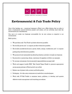 Environmental & Fair Trade Policy One of the leading eco – conscious business in Ubud, we at Kafe believe that in order to have a harmonious accord between people and nature, all our activities must take the environmen