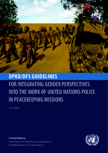 DPKO/DFS GUIDELINES FOR INTEGRATING GENDER PERSPECTIVES INTO THE WORK OF UNITED NATIONS POLICE IN PEACEKEEPING MISSIONS June 2008