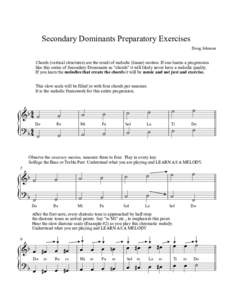 Secondary Dominants Preparatory Exercises Doug Johnson Chords (vertical structures) are the result of melodic (linear) motion. If one learns a progression like this series of Secondary Dominants as 