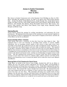Access to Justice Commission Minutes June 13, 2011 The Access to Justice Commission met at the Supreme Court Building on June 13, 2011. Those attending the meeting in person, by video or by phone were Chief Justice Maril