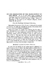 ON THE REGULATION OF THE BLOOD-SUPPLY OF THE BRAIN. BY C. S. ROY, M.D., F.R.S., Professor of Pathology, University of Cambridge, AND C. S. SHERRINGTON, M.B., M.A., Fellow of Gonville and Caius College. Lecturer on Physio