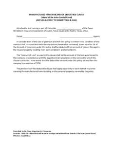 MANUFACTURED HOME PERCENTAGE DEDUCTIBLE CLAUSE  (Inland of the Intra‐Coastal Canal)  (APPLICABLE ONLY TO WINDSTORM & HAIL)      Attached to and forming a part of Policy No.          