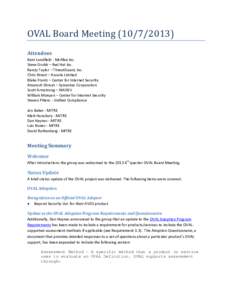 OVAL Board Meeting[removed]Attendees Kent Landfield - McAfee Inc. Steve Grubb – Red Hat Inc. Randy Taylor – ThreatGuard, Inc.