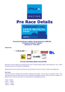 Pre Race Details  Foremarke Hall School in Milton, South Derbyshire, DE65 6EJ Foremarke Hall Junior Triathlon Saturday 27th June 2015 Supported by: