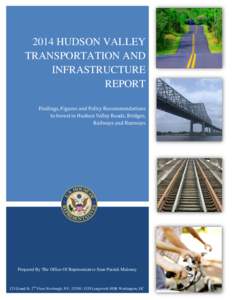 2014 HUDSON VALLEY TRANSPORTATION AND INFRASTRUCTURE REPORT Findings, Figures and Policy Recommendations to Invest in Hudson Valley Roads, Bridges,