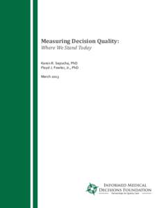 Measuring Decision Quality: Where We Stand Today Karen R. Sepucha, PhD Floyd J. Fowler, Jr., PhD March 2013