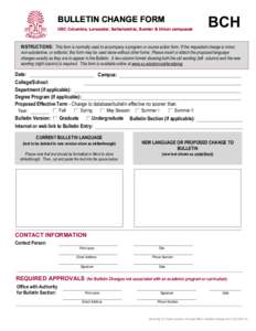 BULLETIN CHANGE FORM USC Columbia, Lancaster, Salkehatchie, Sumter & Union campuses BCH  INSTRUCTIONS: This form is normally used to accompany a program or course action form. If the requested change is minor,