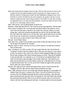Act One, Scene 6- Mary, Edmund  Mary waits rigidly until he disappears down the steps. Then she sinks down in the chair he had occupied, her face betraying a frightened, furtive desperation, her hands roving over the tab