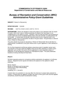 COMMONWEALTH OF PENNSYLVANIA Department of Conservation and Natural Resources Bureau of Recreation and Conservation (BRC) Administrative Policy/Grant Guidelines SUBJECT: Waiver for Retroactivity