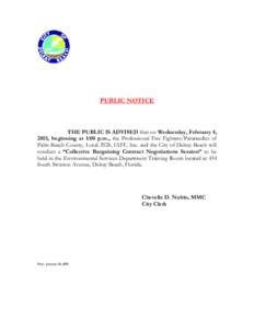 PUBLIC NOTICE  THE PUBLIC IS ADVISED that on Wednesday, February 4, 2015, beginning at 1:00 p.m., the Professional Fire Fighters/Paramedics of Palm Beach County, Local 2928, IAFF, Inc. and the City of Delray Beach will c