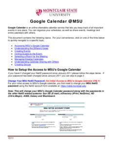 Google Calendar @ MSU Google Calendar is an online shareable calendar service that lets you keep track of all important events in one place. You can organize your schedules, as well as share events, meetings and entire c