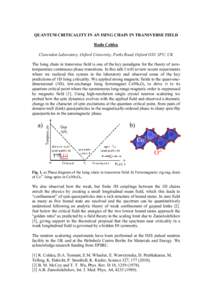 QUANTUM CRITICALITY IN AN ISING CHAIN IN TRANSVERSE FIELD Radu Coldea Clarendon Laboratory, Oxford University, Parks Road, Oxford OX1 3PU, UK The Ising chain in transverse field is one of the key paradigms for the theory