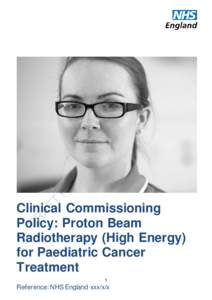 Clinical Commissioning Policy: Proton Beam Radiotherapy (High Energy) for Paediatric Cancer Treatment 1