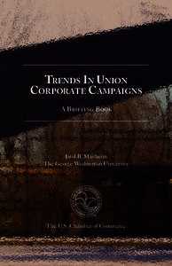 TRENDS IN UNION CORPORATE CAMPAIGNS A Briefing Book Jarol B. Manheim The George Washington University