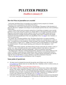 PULITZER PRIZES Deadline is January 25 ________________________________________________________ How the Prizes in journalism are awarded Each spring, the Pulitzer Prizes in Journalism are awarded in fourteen categories b