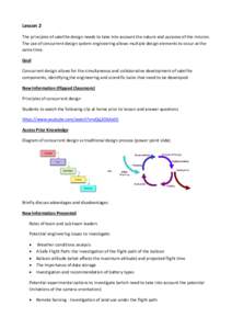 Lesson 2 The principles of satellite design needs to take into account the nature and purpose of the mission. The use of concurrent design system engineering allows multiple design elements to occur at the same time. Goa