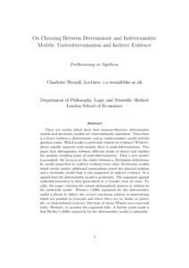 On Choosing Between Deterministic and Indeterministic Models: Underdetermination and Indirect Evidence Forthcoming in Synthese  Charlotte Werndl, Lecturer, 