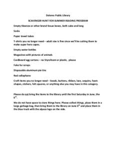 Dolores	
  Public	
  Library	
   SCAVENGER	
  HUNT	
  FOR	
  SUMMER	
  READING	
  PROGRAM	
   Empty	
  Kleenex	
  or	
  other	
  brand	
  tissue	
  boxes,	
  both	
  cube	
  and	
  long	
   Socks	
  