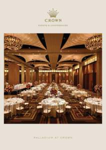 PALLAD IU M a t c r o w n  palladium at crown The Palladium at Crown is Australia’s premier ballroom, from the moment