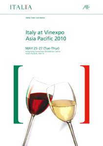 Italian Trade Commission  Italy at Vinexpo Asia Pacific 2010 MAYTue-Thur) Hong Kong Convention & Exhibition Centre